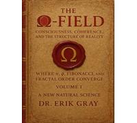 The Ω-Field Volume I: Consciousness, Coherence, and the Structure of Reality Where π, φ, Fibonacci, and Fractal Order Converge