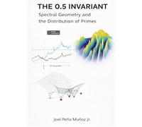 THE 0.5 INVARIANT: Spectral Geometry and the Distribution of Primes