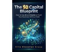 The $0 Capital Blueprint: How to Use AI and Grants to Fund Your Business Without Debt