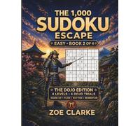The 1,000 Sudoku Escape: 1,000 Easy Sudoku Puzzles with Four Progressive Levels, Four Dojo Trials and Complete Solutions (The Sudoku Dojo Collection)
