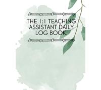 The 1:1 Teaching Assistant Undated Daily Log and Planner: Aimed at one to one support staff who work closely with individual pupils with SEND (The Ultimate Teaching Assistant Range)