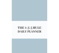 The 1-3-5 Rule Daily Planner: Every Day Workbook, Productivity Organizer, Task Manager, To-Do List Notebook