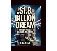 The $1.8 Billion Dream: The Rise of America’s Billion-Dollar Lotteries