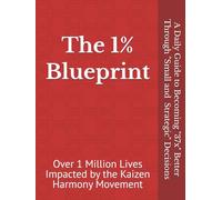 The 1% Blueprint: A Daily Guide to Becoming 37x Better Through Small, Strategic Decisions