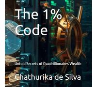 The 1% Code: Untold Secrets of Quadrillionaires Wealth