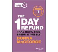 The 1 Day Refund : Take Back Time, Spend it Wisely