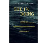 The 1% Doing: Daily Micro-Wins That Build an Extraordinary Life