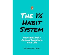 The 1% Habit System: How Small Daily Actions Create Massive Life Change (The 1% Life Series)