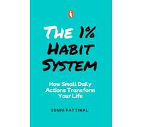 The 1% Habit System: How Small Daily Actions Create Massive Life Change (The 1% Life Series)