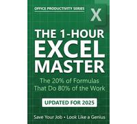The 1-Hour Excel Master: The 20% of Formulas That Do 80% of the Work