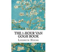 The 1-Hour Van Gogh Book: Volume 1 (Secrets of Van Gogh)