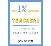 The 1% Journal for Teachers: 366 Challenges to Teach for Impact