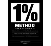 The 1% Method Workbook: Daily Kaizen Exercises for Building Better Habits, Mindset, Career, Health, Relationships and Finances - A Guided 8-Module Self-Improvement System (GSG Operations Toolkit)