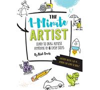 The 1-Minute Artist: Learn to Draw Almost Anything in Six Easy Steps