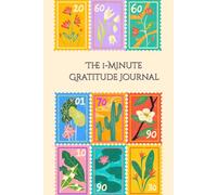 The 1-Minute Gratitude Journal: Daily Prompts for Mindfulness, Positivity, Self-Love, and Mental Wellness for adults and teens
