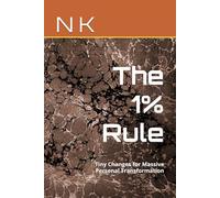 The 1% Rule: Tiny Changes for Massive Personal Transformation