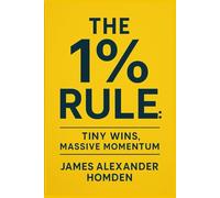 The 1% Rule: Tiny Wins, Massive Momentum