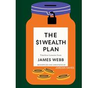 The $1 Wealth Plan: Timeless Lessons from James Webb: Micro-saving strategies for financial independence in the digital age (The Lost Finance Library)