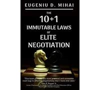 The 10+1 Immutable Laws of Elite Negotiation: Powered by "The Elite Negotiator"