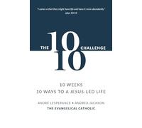 The 10: 10 Challenge: 10 Weeks, 10 Ways to a Jesus-Led Life
