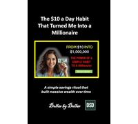 The $10 a Day Habit That Turned Me Into a Millionaire: A Proven Plan. A simple savings ritual that built massive wealth over time (Smart Saver ... ... minimalist living & frugal living stories)