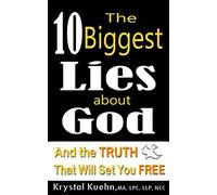 The 10 Biggest Lies About God and the Truth That Will Set You Free (New Day Knowing God Series)