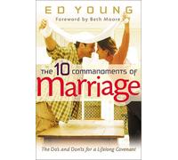 The 10 Commandments of Marriage: The DOS and Don'ts for a Lifelong Covenant