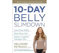 The 10-Day Belly Slimdown: Lose Your Belly, Heal Your Gut, Enjoy a Lighter, Younger You