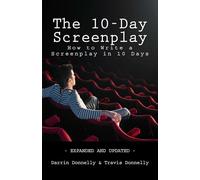 The 10-Day Screenplay: How to Write a Screenplay in 10 Days