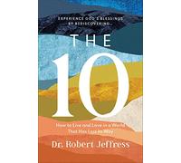 The 10: How to Live and Love in a World That Has Lost Its Way