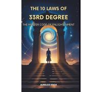 The 10 Laws of 33rd Degree: The Master Code of Enlightenment