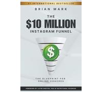 The $10 Million Instagram Funnel: The Blueprint for Online Coaches