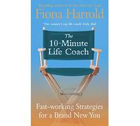 The 10-Minute Life Coach: Fast Working Strategies for a New You