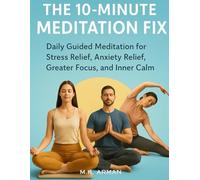 The 10-Minute Meditation Fix: Daily Guided Meditation for Stress Relief, Anxiety Relief, Greater Focus, and Inner Calm: 12 (Self-Control Series)