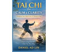 THE 10-MINUTE TAI CHI RESET: A Beginner’s Guide to Relieve Stress, Ease Anxiety & Restore Mental Clarity Fast