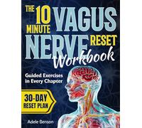 The 10-Minute Vagus Nerve Reset Workbook: A Practical, Step-by-Step System with Daily Routines to Reduce Stress, Improve Sleep, Support Gut Health, and Restore Calm-One Simple Reset at a Time.
