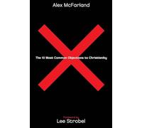 The 10 Most Common Objections to Christianity