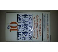 The 10 Natural Laws of Successful Time and Life Management: Proven Strategies for Increased Productivity and Inner Peace