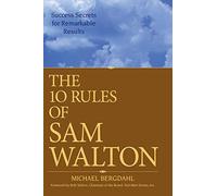 The 10 Rules of Sam Walton: Success Secrets for Remarkable Results