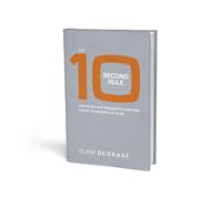 The 10 Second Rule: Just Do the Next Thing You're Reasonably Certain Jesus Wants You to Do