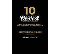 The 10 Secrets of Execution - Companion Workbook