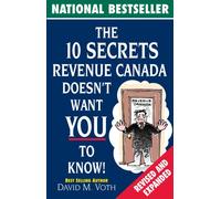 The 10 Secrets Revenue Canada Doesn't Want You to Know