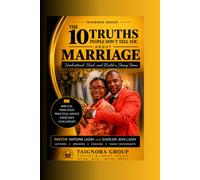 The 10 Truths no one tells you about Mariage: Understanding, Healing, and Strengthening your Mariage