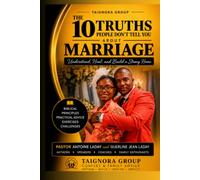 The 10 Truths no one tells you about Mariage: Understanding, Healing, and Strengthening your Mariage