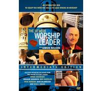 The 10 Week Worship Leader - Intermediate with Simon Nelson [DVD]