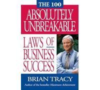 The 100 Absolutely Unbreakable Laws of Business Success (AGENCY/DISTRIBUTED)