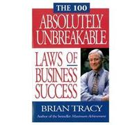 The 100 Absolutely Unbreakable Laws of Business Success by Brian Tracy (2002) Hardcover