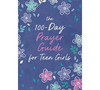The 100-Day Prayer Guide for Teen Girls