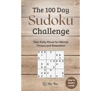 The 100 Day Sudoku Challenge: Your Daily Ritual for Mental Fitness and Relaxation