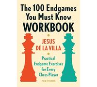 The 100 Endgames You Must Know Workbook: Practical Exercises for Every Chess Player: Practical Endgame Exercises for Every Chess Player